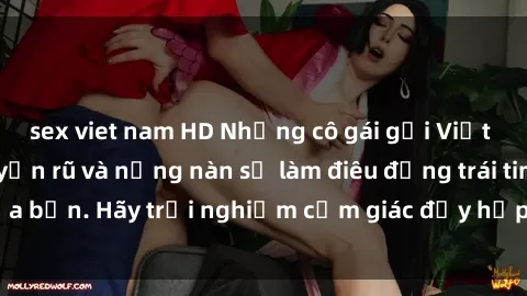 sex viet nam HD Những cô gái gọi Việt Nam đẹp mắt, quyến rũ và nồng nàn sẽ làm điêu đứng trái tim của bạn. Hãy trải nghiệm cảm giác đầy hấp dẫn này ngay hôm nay!