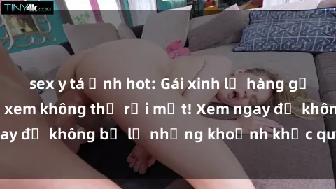sex y tá Ảnh hot: Gái xinh lộ hàng gợi cảm khiến người xem không thể rời mắt! Xem ngay để không bỏ lỡ những khoảnh khắc quyến rũ này.
