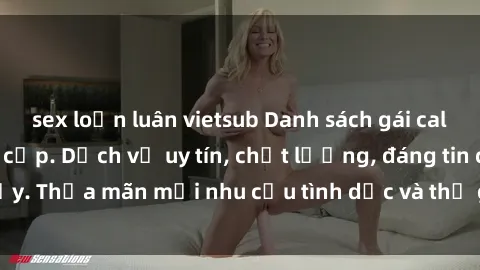 sex loạn luân vietsub Danh sách gái call girl Việt Nam cao cấp. Dịch vụ uy tín, chất lượng, đáng tin cậy. Thỏa mãn mọi nhu cầu tình dục và thư giãn của quý khách hàng.