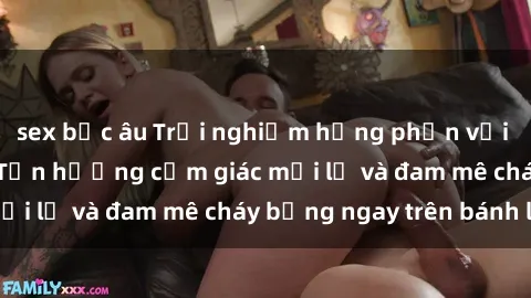 sex bắc âu Trải nghiệm hưng phấn với sex trong xe hơi: Tận hưởng cảm giác mới lạ và đam mê cháy bỏng ngay trên bánh lái