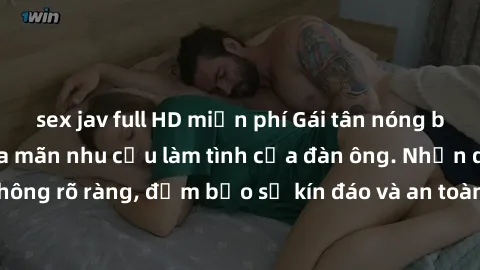 sex jav full HD miễn phí Gái tân nóng bỏng, dâm đãng thỏa mãn nhu cầu làm tình của đàn ông. Nhận dạng không rõ ràng, đảm bảo sự kín đáo và an toàn cho trải nghiệm tuyệt vời.