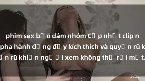 phim sex bạo dâm nhóm Cập nhật clip nóng BDSM: Những pha hành động đầy kích thích và quyến rũ khiến người xem không thể rời mắt. Đừng bỏ lỡ!