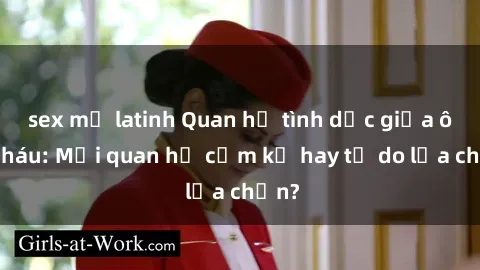 sex mỹ latinh Quan hệ tình dục giữa ông cháu: Mối quan hệ cấm kỵ hay tự do lựa chọn?