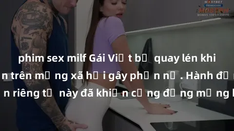 phim sex milf Gái Việt bị quay lén khi tắm, clip lan truyền trên mạng xã hội gây phẫn nộ. Hành động vi phạm quyền riêng tư này đã khiến cộng đồng mạng bức xúc và đòi trừng phạt thật nghiêm khắc.
