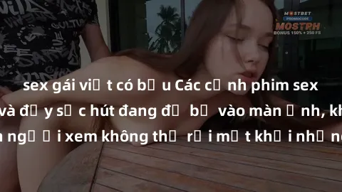 sex gái việt có bầu Các cảnh phim sex bukkake hấp dẫn và đầy sức hút đang đổ bộ vào màn ảnh, khiến người xem không thể rời mắt khỏi những cảnh quay đầy kích thích.