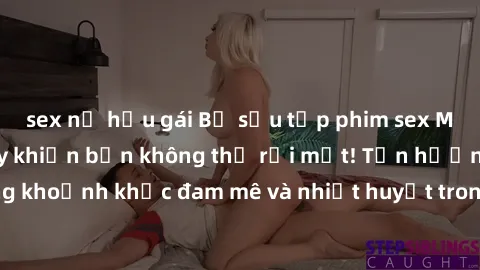 sex nữ hầu gái Bộ sưu tập phim sex Mỹ hot nhất năm nay khiến bạn không thể rời mắt! Tận hưởng những khoảnh khắc đam mê và nhiệt huyết trong các tác phẩm nóng bỏng này!