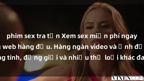 phim sex tra tấn Xem sex miễn phí ngay tại địa chỉ trang web hàng đầu. Hàng ngàn video và ảnh đồng tính, đồng giới và nhiều thể loại khác đang chờ bạn khám phá.