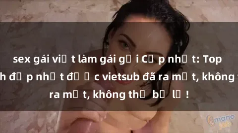 sex gái việt làm gái gọi Cập nhật: Top JAV idol xinh đẹp nhất được vietsub đã ra mắt, không thể bỏ lỡ!