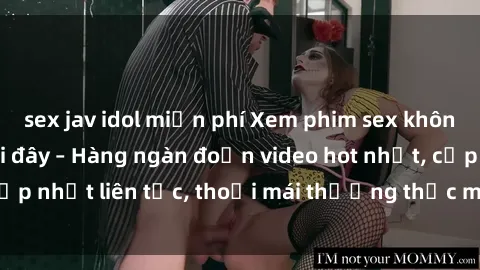 sex jav idol miễn phí Xem phim sex không che miễn phí tại đây – Hàng ngàn đoạn video hot nhất, cập nhật liên tục, thoải mái thưởng thức mà không tốn kém.