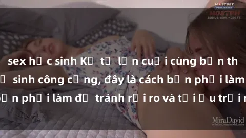 sex học sinh Kể từ lần cuối cùng bạn thực hành sex nhà vệ sinh công cộng, đây là cách bạn phải làm để tránh rủi ro và tối ưu trải nghiệm.