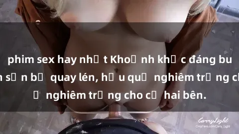 phim sex hay nhất Khoảnh khắc đáng buồn: Sex khách sạn bị quay lén, hậu quả nghiêm trọng cho cả hai bên.