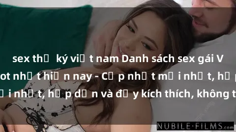 sex thư ký việt nam Danh sách sex gái Việt Nam sinh viên hot nhất hiện nay - Cập nhật mới nhất, hấp dẫn và đầy kích thích, không thể bỏ qua!
