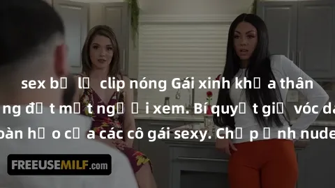 sex bị lộ clip nóng Gái xinh khỏa thân khoe dáng nóng bỏng đốt mắt người xem. Bí quyết giữ vóc dáng hoàn hảo của các cô gái sexy. Chụp ảnh nude tự tin không sợ lộ hàng.