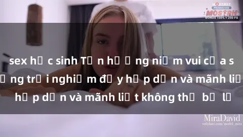 sex học sinh Tận hưởng niềm vui của sex với gái trẻ: những trải nghiệm đầy hấp dẫn và mãnh liệt không thể bỏ lỡ