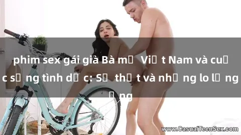 phim sex gái già Bà mẹ Việt Nam và cuộc sống tình dục: Sự thật và những lo lắng