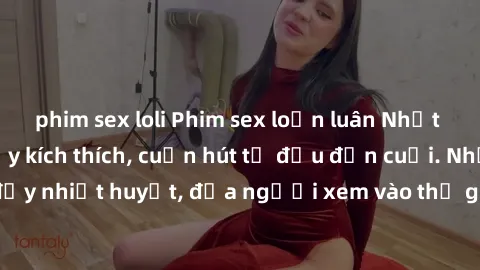 phim sex loli Phim sex loạn luân Nhật Bản: Hành động đầy kích thích, cuốn hút từ đầu đến cuối. Những cảnh quay đầy nhiệt huyết, đưa người xem vào thế giới độc đáo của tình thân. Đừng bỏ lỡ!