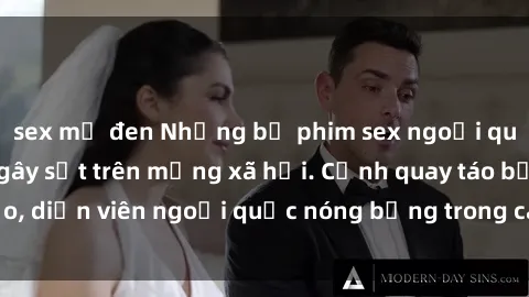 sex mỹ đen Những bộ phim sex ngoại quốc nổi tiếng và gây sốt trên mạng xã hội. Cảnh quay táo bạo, diễn viên ngoại quốc nóng bỏng trong các tác phẩm đỉnh cao.