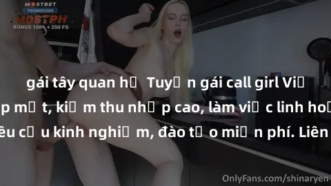 gái tây quan hệ Tuyển gái call girl Việt Nam gợi cảm, đẹp mắt, kiếm thu nhập cao, làm việc linh hoạt, không yêu cầu kinh nghiệm, đào tạo miễn phí. Liên hệ ngay để biết thêm chi tiết!